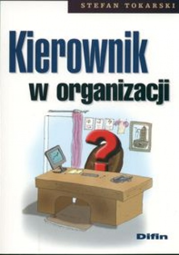 Okładka: Stefan Tokarski - Kierownik w organizacji