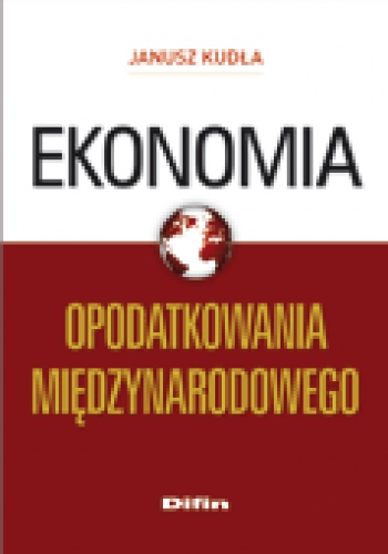 Okładka: Janusz Kudła - Ekonomia opodatkowania międzynarodowego