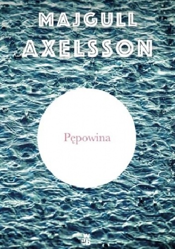 Okładka: Majgull Axelsson - Pępowina