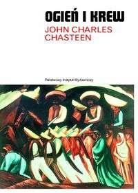 Okładka: John Charles Chasteen - Ogień i krew. Historia Ameryki Łacińskiej