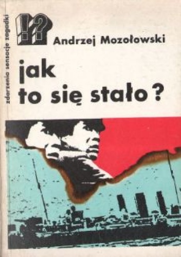 Okładka: Andrzej Mozołowski - Jak to się stało?
