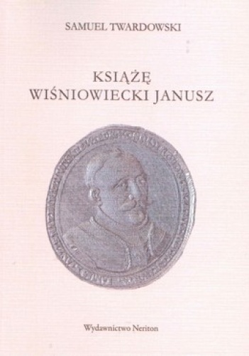 Okładka: Samuel Twardowski - Książę Wiśniowiecki Janusz