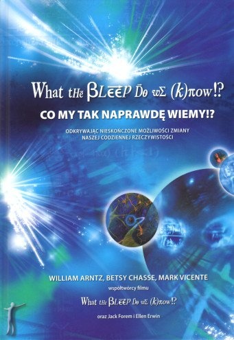 Okładka: William Arntz - What the BLEEP do we know!? - Co my tak naprawdę wiemy!?