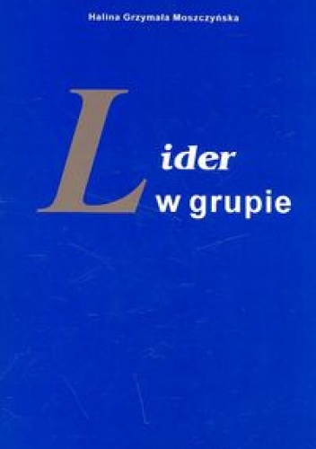 Okładka: Halina Grzymała Moszczyńska - Lider w grupie