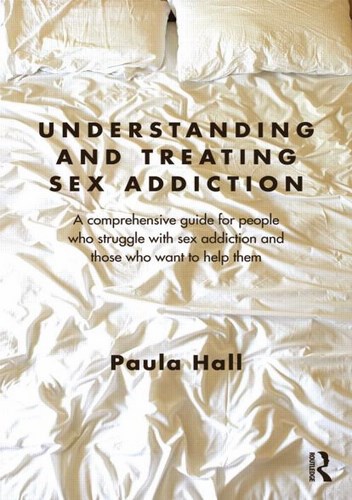 Okładka: Paula Hall - Understanding and Treating Sex Addiction. A comprehensive guide for people who struggle with sex addiction and those who want to help them.