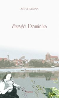 Okładka: Anna Zgierun-Łacina - Sześć Dominika