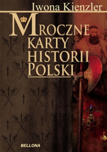 Okładka: Iwona Kienzler - Mroczne karty historii Polski