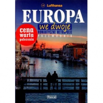 Okładka:  praca zbiorowa - Europa we dwoje. Romantyczne metropolie. Przewodnik