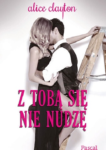 Okładka: Alice Clayton - Z tobą się nie nudzę