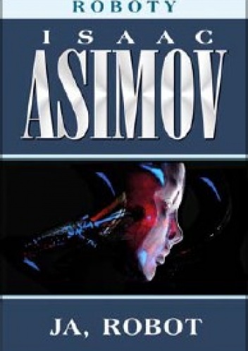 Okładka: Isaac Asimov - Ja, robot
