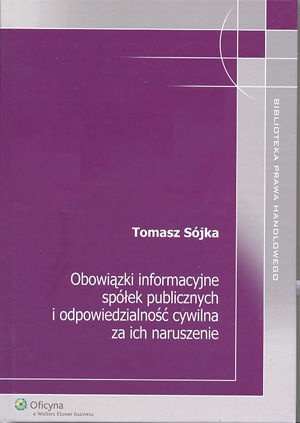 Okładka: Tomasz Sójka - Obowiązki informacyjne spółek publicznych i odpowiedzialność cywilna za ich naruszenie