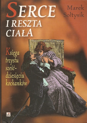 Okładka: Marek Sołtysik - Serce i reszta ciała. Księga trzystu sześćdziesięciu kochanków