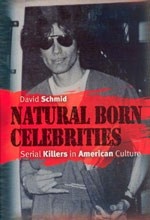 Okładka: David Schmid - Natural Born Celebrities: Serial Killers in American Culture