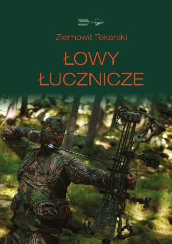 Okładka: Ziemowit Tokarski - Łowy łucznicze