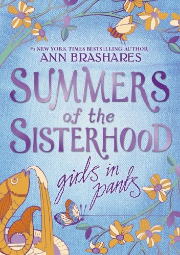 Okładka: Ann Brashares - Summers of the Sisterhood: Girls in Pants