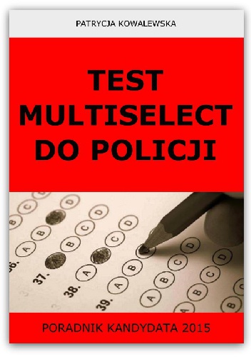 Okładka: Patrycja Kowalewska - Test Multiselect do Policji. Poradnik kandydata 2015