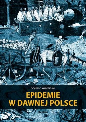 Okładka: Szymon Wrzesiński - Epidemie w dawnej Polsce