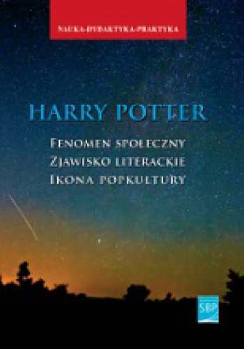 Okładka: Weronika Kostecka - Harry Potter. Fenomen społeczny - zjawisko literackie - ikona popkultury