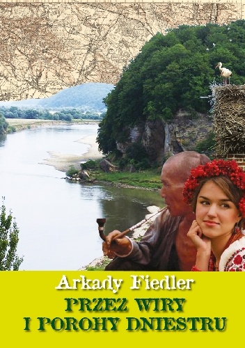 Okładka: Arkady Fiedler - Przez wiry i porohy Dniestru