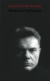 Okładka: Krzysztof Rutkowski - Wokulski w Paryżu