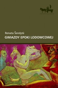 Okładka: Renata Šerelytė - Gwiazdy epoki lodowcowej