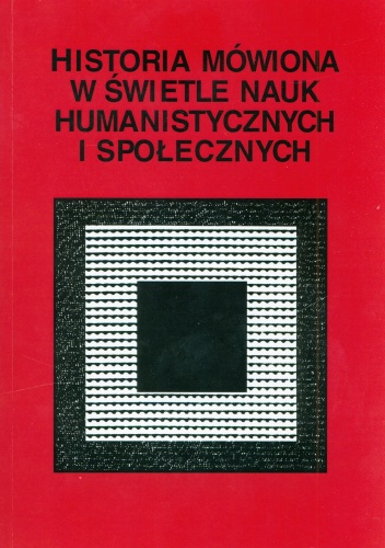 Okładka:  praca zbiorowa - Historia mówiona w świetle nauk humanistycznych i społecznych