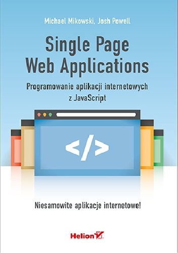 Okładka: Michael Mikowski - Single Page Web Applications. Programowanie aplikacji internetowych z JavaScript