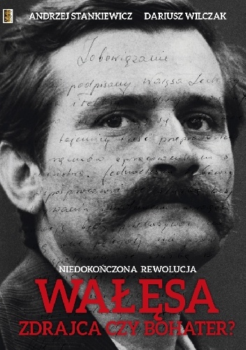 Okładka: Dariusz Wilczak - Wałęsa. Zdrajca czy bohater?