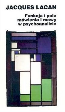 Okładka: Jacques Lacan - Funkcja i pole mówienia w psychoanalizie. Referat wygłoszony na kongresie rzymskim 26-27 września 1953 w Istituto di psicologia della università di Roma
