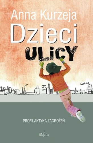 Okładka: Anna Kurzeja - Dzieci ulicy – profilaktyka zagrożeń