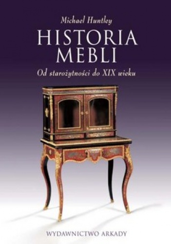 Okładka: Michael Huntley - Historia mebli. Od starożytności do XIX wieku