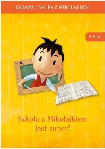 Okładka:  praca zbiorowa - Szkoła z Mikołajkiem jest super (5-6 lat)