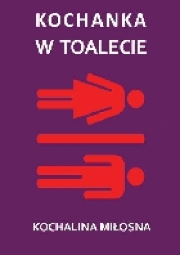 Okładka: Kochalina Miłosna - Kochanka w toalecie