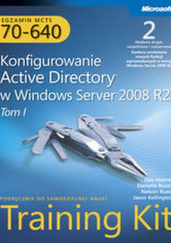 Okładka: Dan Holme - Egzamin MCTS 70-640: Konfigurowanie Active Directory w Windows Server 2008 R2 Training Kit. Wydanie II
