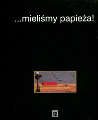 Okładka:  autor nieznany - ...mieliśmy papieża!