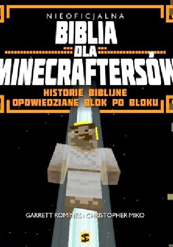 Okładka: Garrett Romines - NIEOFICJALNA BIBLIA DLA MINECRAFTERSÓW. Historie biblijne opowiedziane blok po bloku