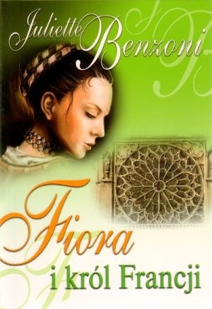 Okładka: Juliette Benzoni - Fiora i król Francji