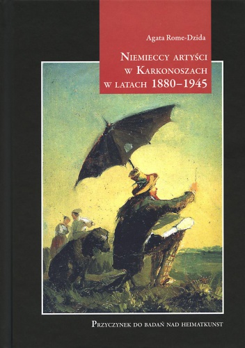 Okładka: Agata Rome-Dzida - Niemieccy Artyści w Karkonoszach w latach 1880-1945