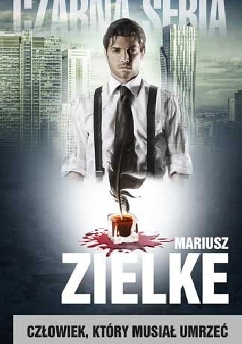 Okładka: Mariusz Zielke - Człowiek, który musiał umrzeć