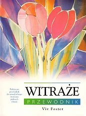 Okładka: Viv Foster - Witraże. Przewodnik.