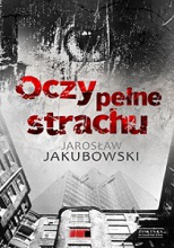 Okładka: Jarosław Jakubowski - Oczy pełne strachu