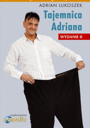 Okładka: Adrian Lukoszek - Tajemnica Adriana - Jak schudłem 120 kg w niespełna rok