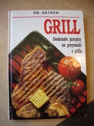 Okładka: Dr.August Oetker - Grill - Doskonałe przepisy na przysmaki z grilla