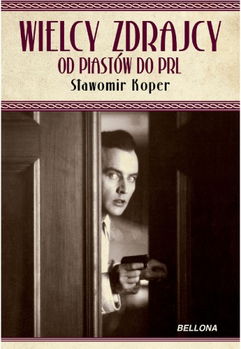 Okładka: Sławomir Koper - Wielcy zdrajcy. Od Piastów do PRL.