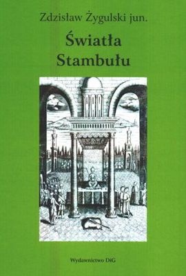 Okładka: Zdzisław Żygulski (junior) - Światła Stambułu