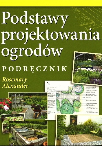 Okładka: Rosemary Alexander - Podstawy projektowania ogrodów