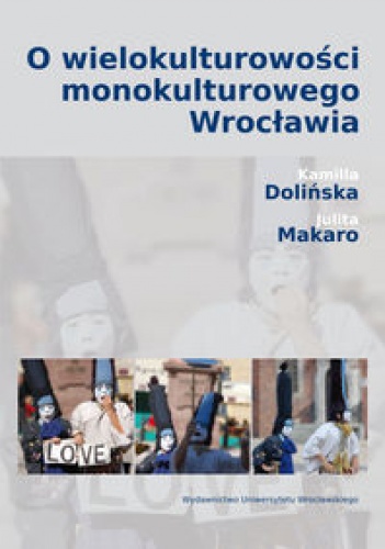 Okładka: Kamila Dolińska - O wielokulturowości monokulturowego Wrocławia