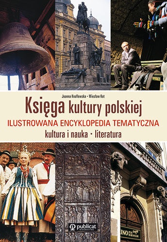 Okładka: Wiesław Kot - Księga kultury polskiej. Kultura i nauka, literatura. Ilustrowana encyklopedia tematyczna