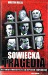 Okładka: Martin E. Malia - Sowiecka tragedia. Historia komunistycznego imperium rosyjskiego 1917-1991