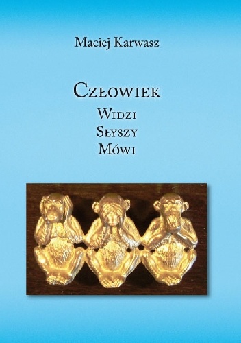 Okładka: Maciej Karwasz - Człowiek widzi, słyszy, mówi